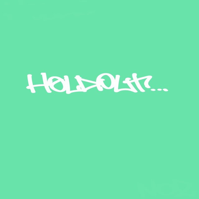 hold out...