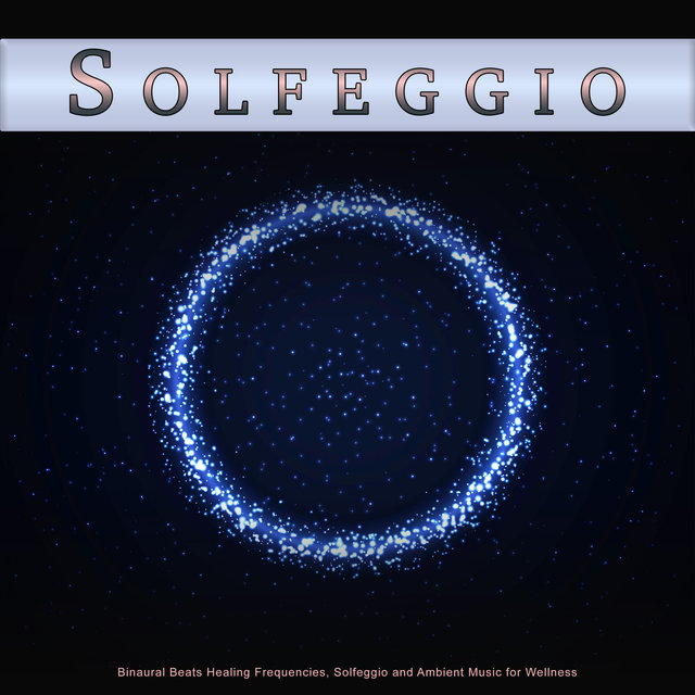 Solfeggio: Binaural Beats Healing Frequencies, Solfeggio and Ambient Music for Wellness