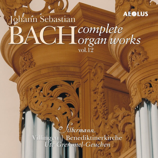 Johann Sebastian Bach: Complete Organ Works played on Silbermann organs Vol. 12