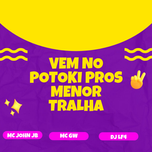 Vem no Potoki pros Menor Tralha