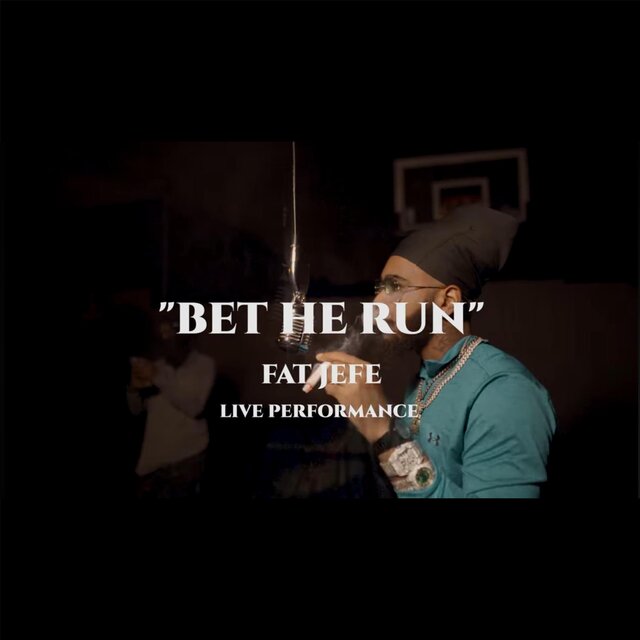 Bet he run (feat. Fat Jefe 23)