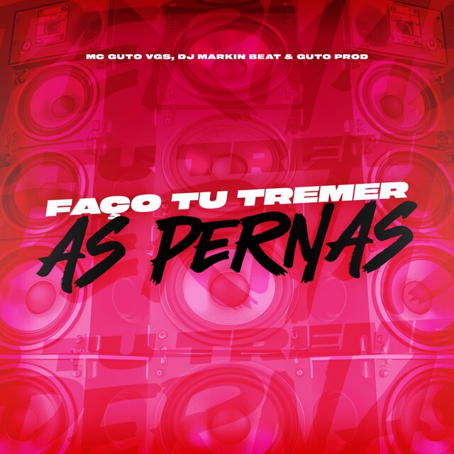 Faço Tu Tremer as Pernas
