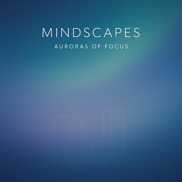 Mindscapes: Auroras of Focus