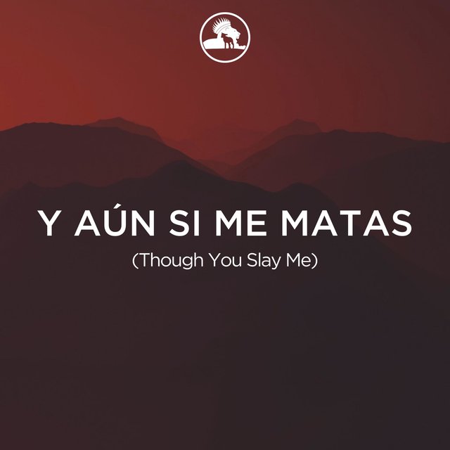 Y aún si me matas