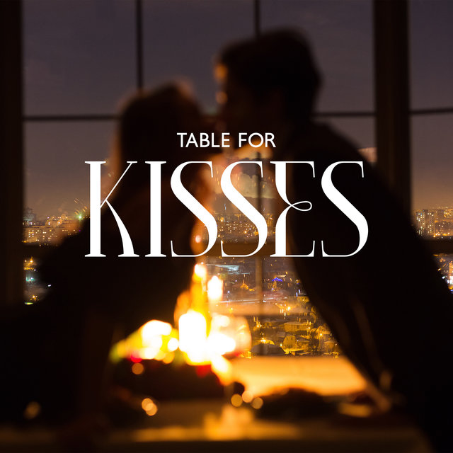 Table for Kisses: Fall in Love with Jazz, Super Romantic Music, Sparkling Ballads Lounge, Jazz Sax Lounge, Charming Date Jazz