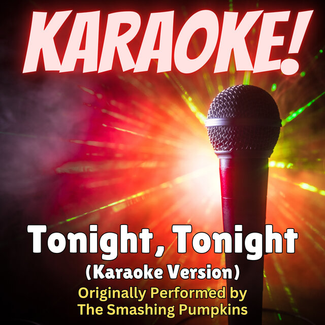 Tonight, Tonight (Karaoke Version Originally Performed by The Smashing Pumpkins)
