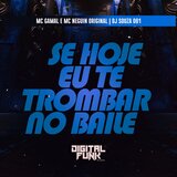 Se Hoje Eu Te Trombar no Baile