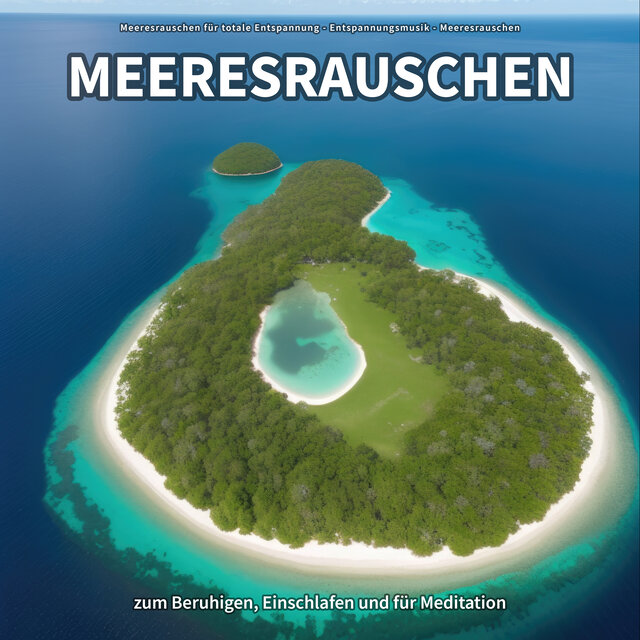 Meeresrauschen zum Beruhigen, Einschlafen und für Meditation