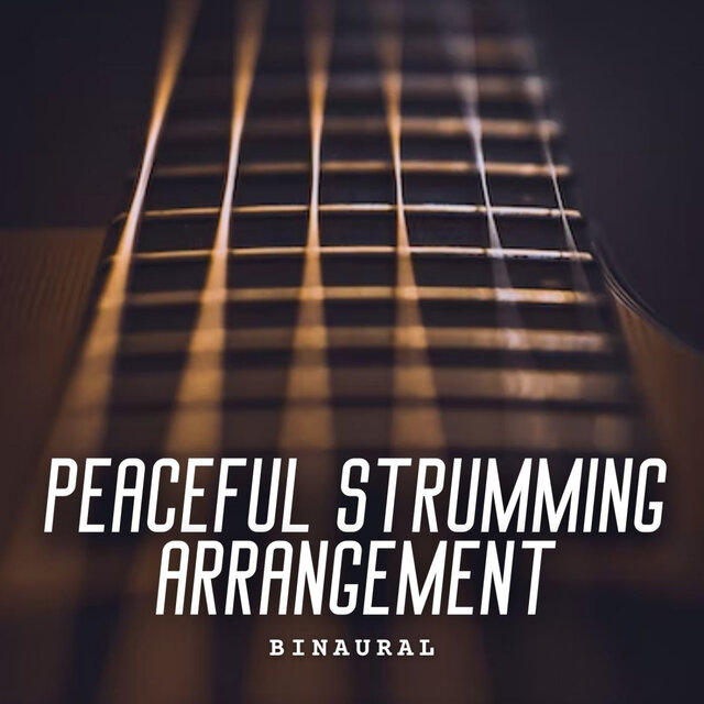 Binaural: Peaceful Strumming Arrangement