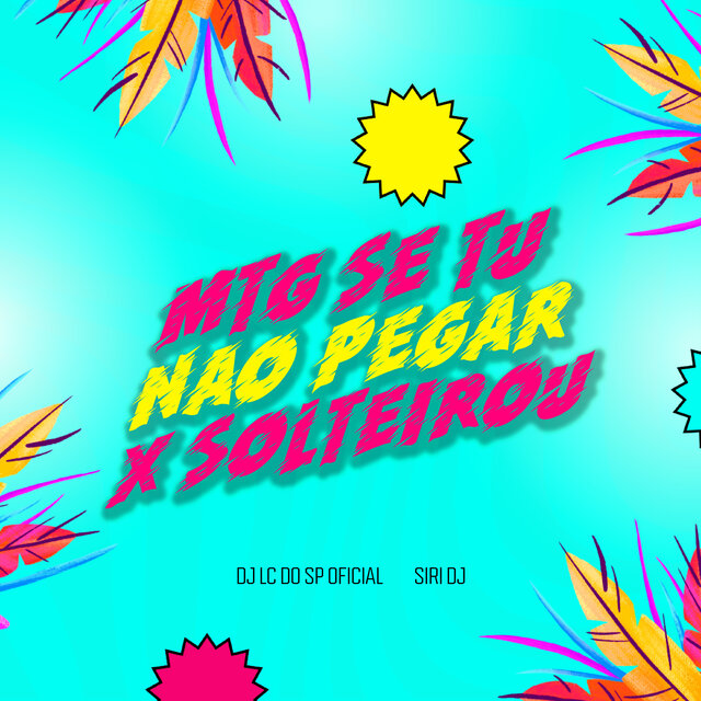 MTG SE TU NÃO PEGAR x SOLTEIROU