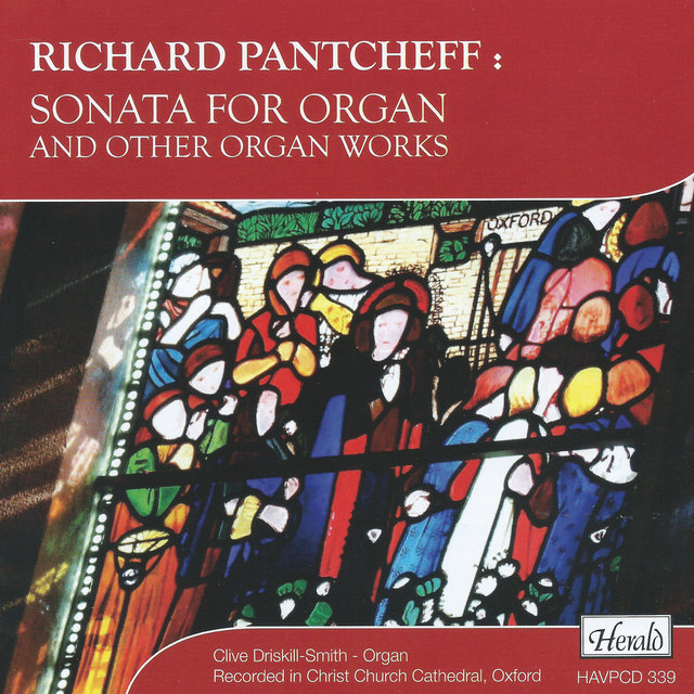 Pantcheff: Sonata for Organ and Other Organ Works (Recorded in Christ Church Cathedral, Oxford)