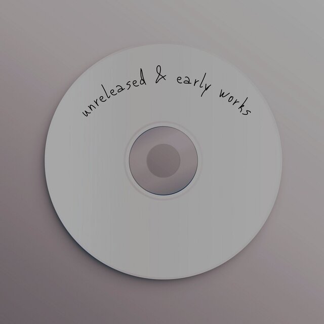 unreleased & early works