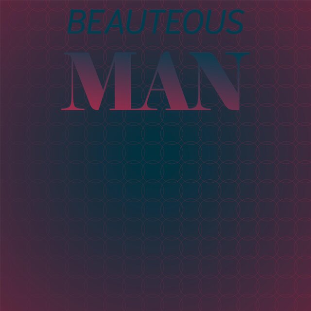 Beauteous Man