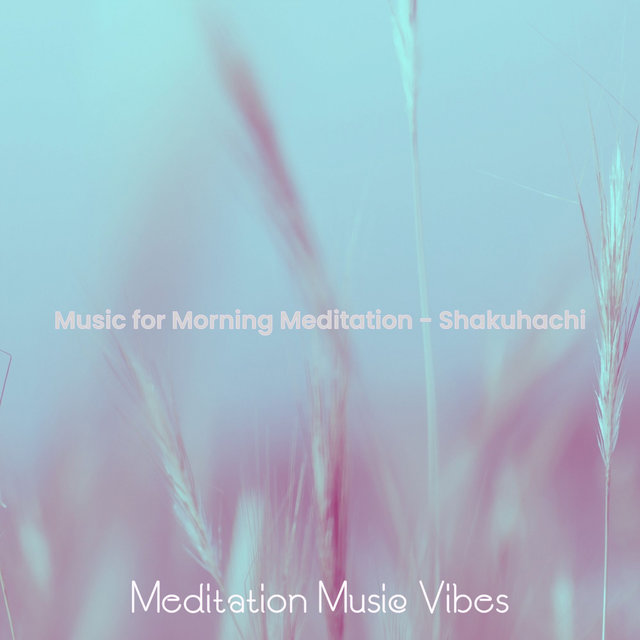 Music for Morning Meditation - Shakuhachi