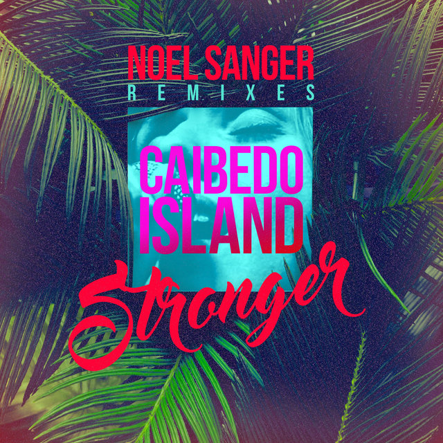 Cover art for album Stronger - Noel Sanger Remixes by Caibedo Island