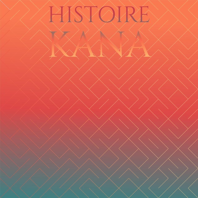 Histoire Kana