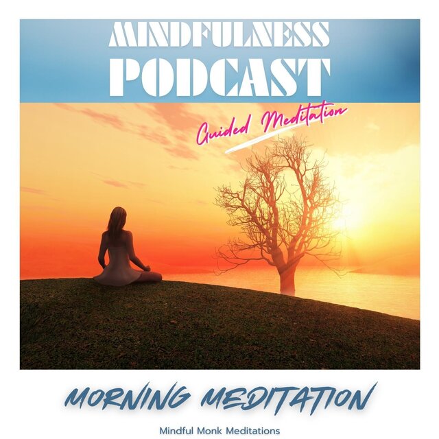 Mindfulness Podcast: Morning Meditation (Guided Meditation)