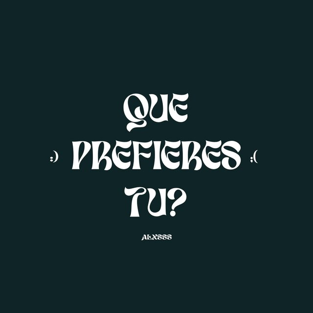 Que Prefieres Tu?