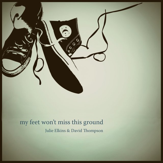 My Feet Won't Miss This Ground
