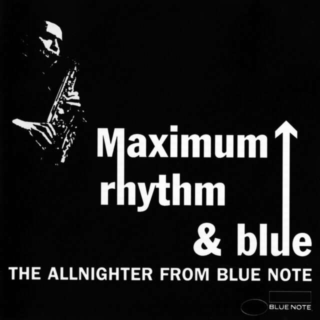 Maximum Rhythm & Blue: The Allnighter From Blue Note