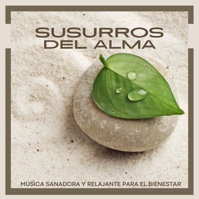 Susurros del Alma: Música Sanadora y Relajante para el Bienestar