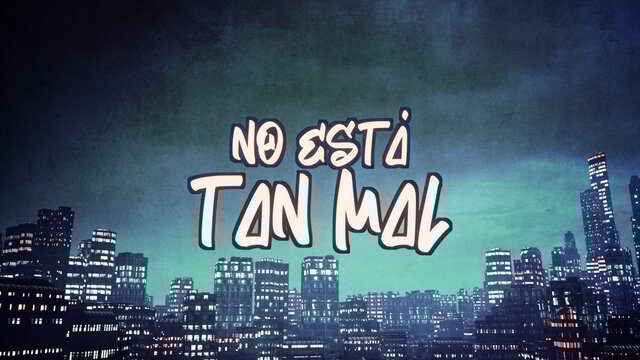 No Está Tan Mal (LETRA)