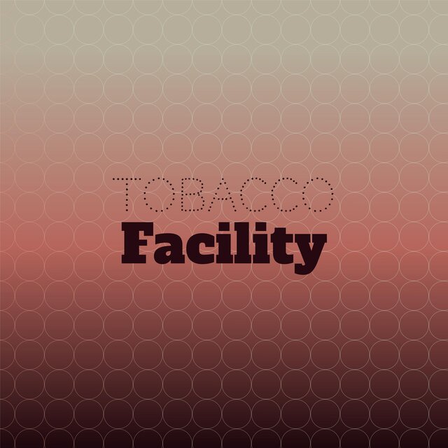 Tobacco Facility
