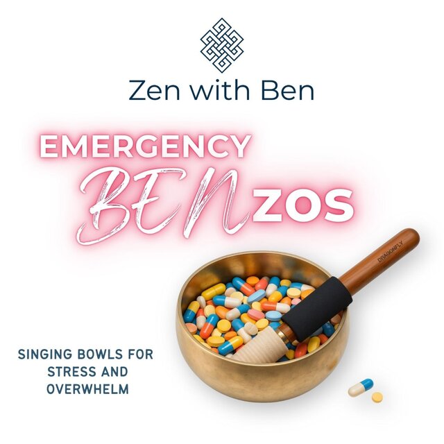 Cover art for album Emergency BENzos: Singing Bowls for Stress and Overwhelm by Zen with Ben