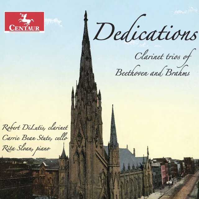 Dedications: Clarinet Trios of Beethoven & Brahms