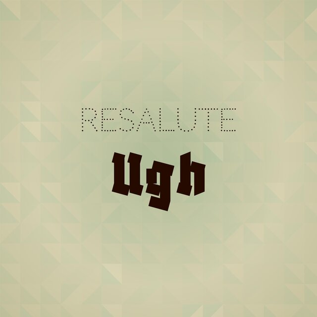 Resalute Ugh