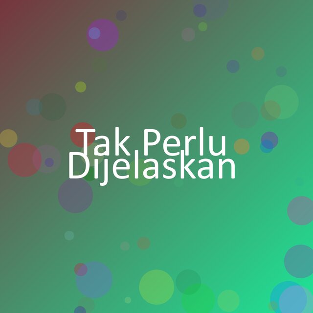 Tak Perlu Dijelaskan