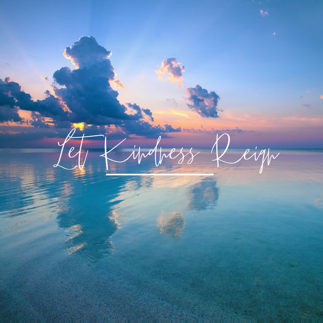 Let Kindness Reign