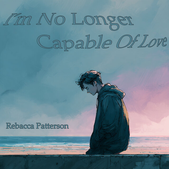 I'm No Longer Capable Of Love