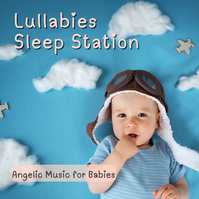 Lullabies Sleep Station - Angelic Music for Babies