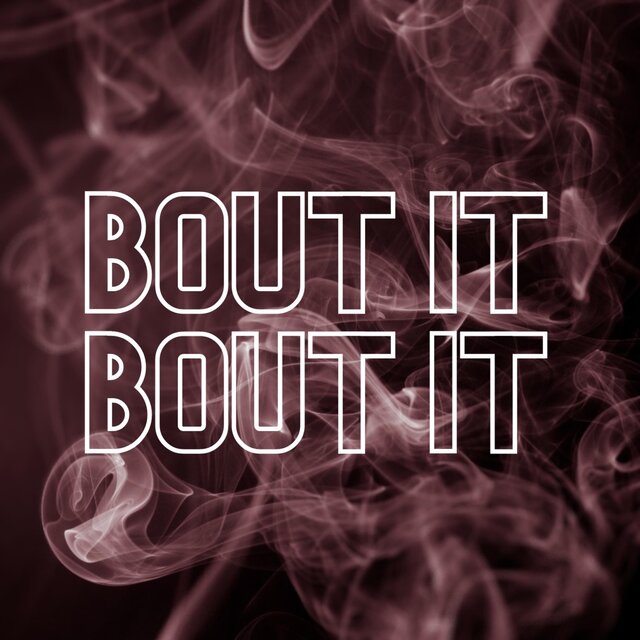 Bout It Bout It