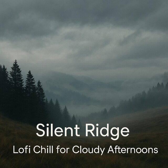 Silent Ridge – Lofi Chill for Cloudy Afternoons