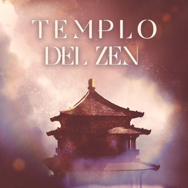 Templo del Zen (Música Relajante para la Meditación Zen, Calma Tu Mente, Serenidad Profunda, Encuentra La Paz Interior)