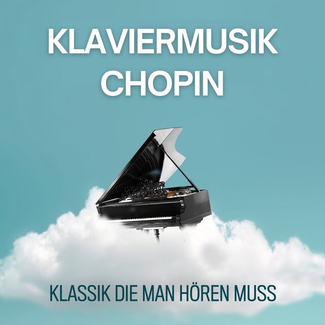 Klaviermusik Chopin - Klassik die man hören muss