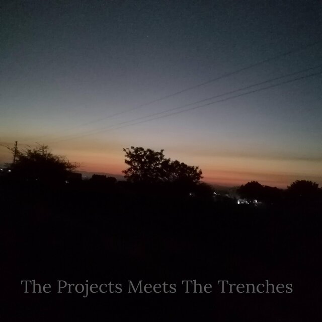 The Projects Meets The Trenches