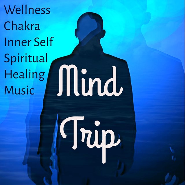 Mind Trip - Wellness Chakra Inner Self Spiritual Healing Music for Daily Stress Release with Instrumental Nature New Age Sounds