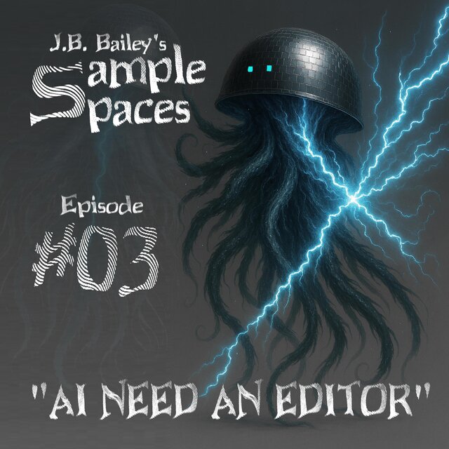 J.B. Bailey's Sample Spaces, Episode 03, 