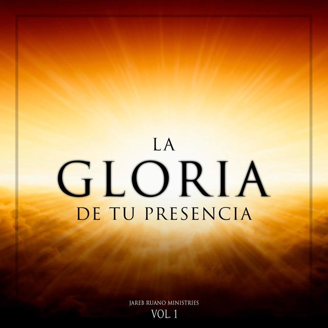 La Gloria De Tu Presencia, Vol. 1