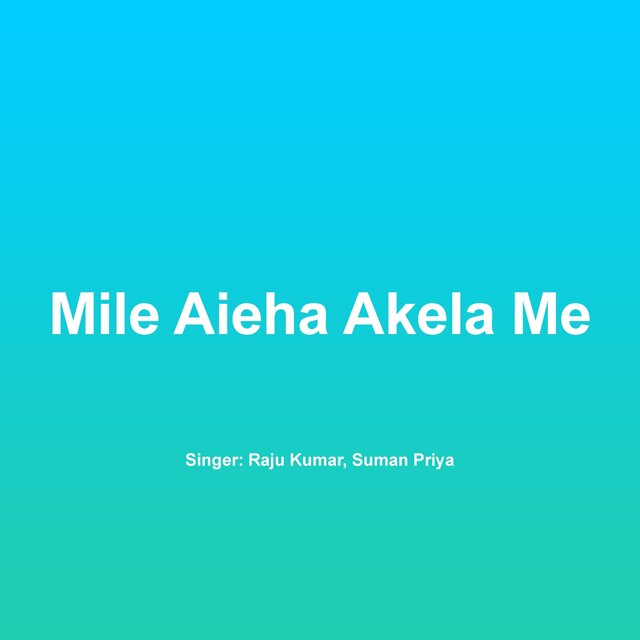 Mile Aieha Akela Me
