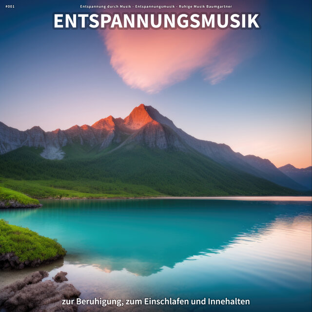 #001 Entspannungsmusik zur Beruhigung, zum Einschlafen und Innehalten
