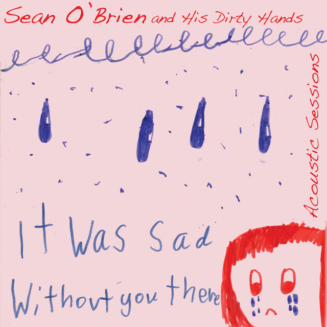 It Was Sad Without You There (Acoustic Sessions)