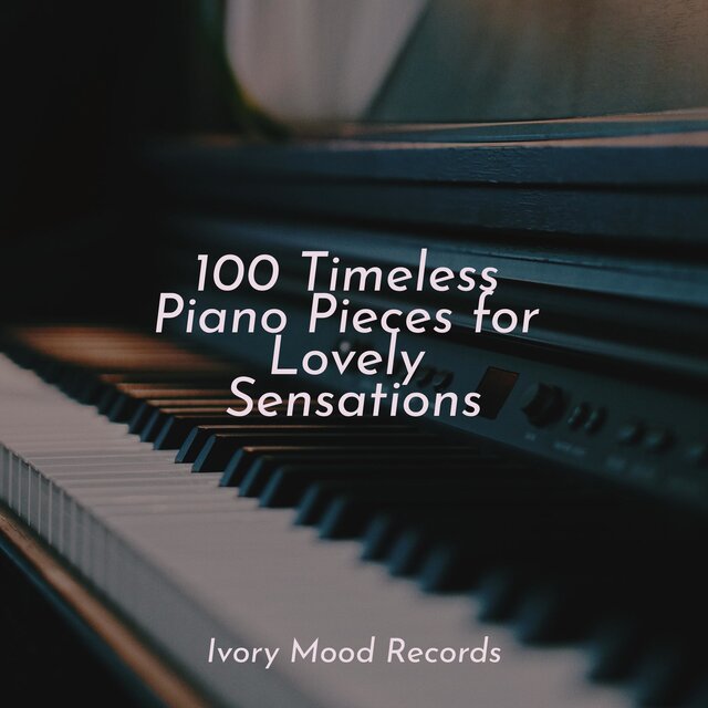 100 Timeless Piano Pieces for Lovely Sensations