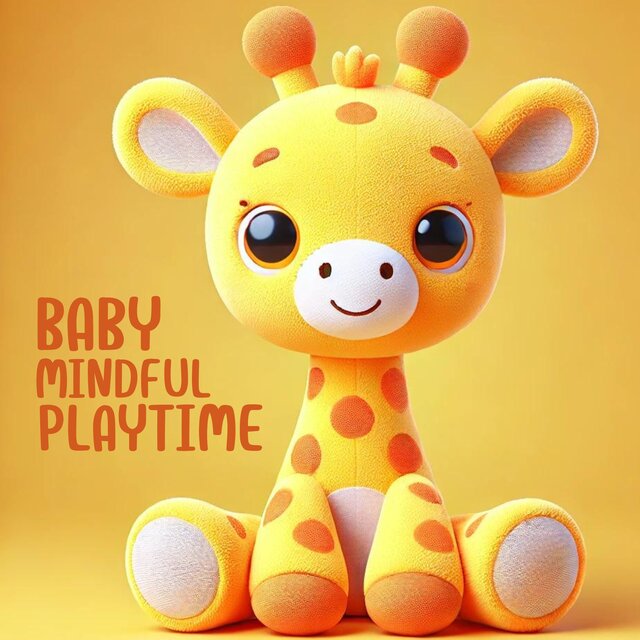 Baby Mindful Playtime: Most Relaxing Music for Babies