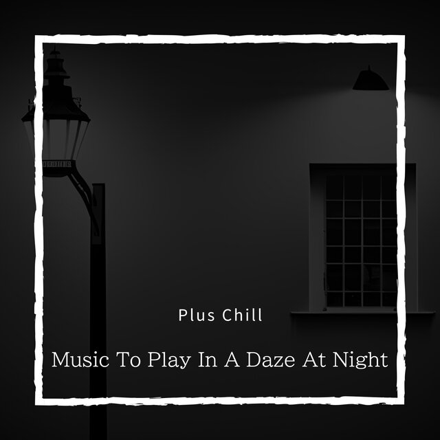 Music To Play In A Daze At Night