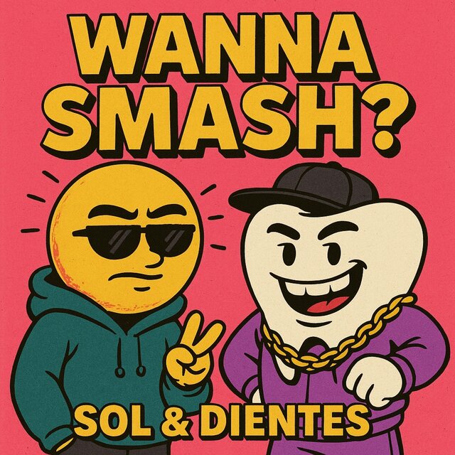 Wanna Smash? (feat. Dientes)
