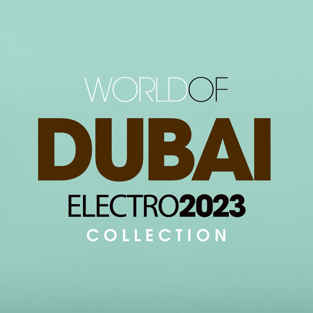 World Of Dubai Electro 2023 Collection